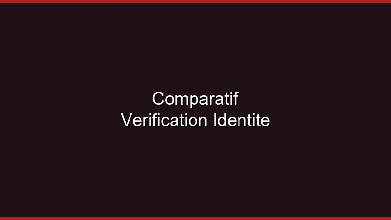 Comparatif des systèmes de vérification d'identité