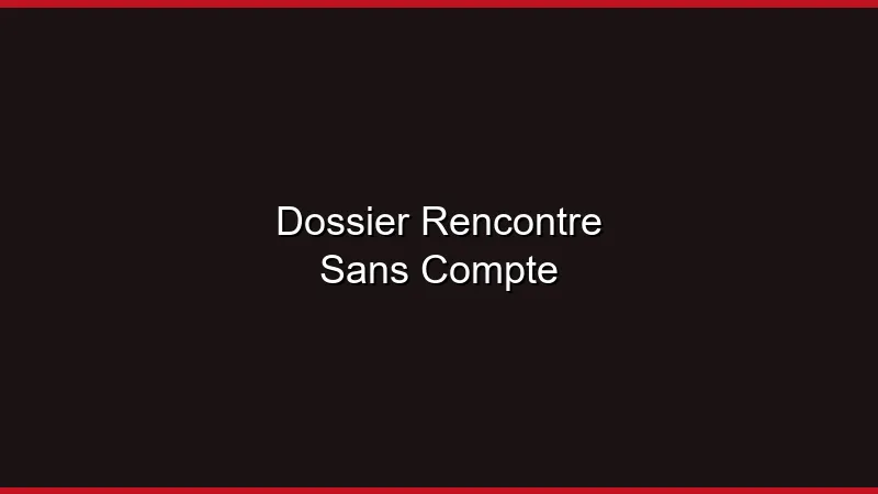 Dossier : rencontrer sans créer de compte, c'est possible ?
