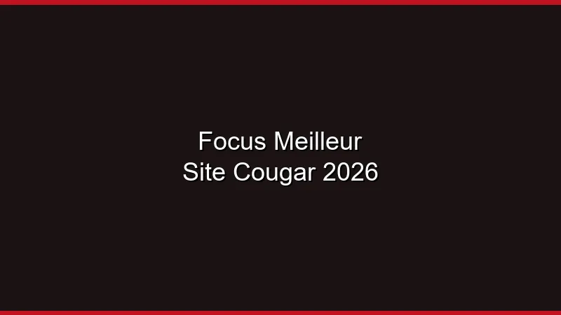 Focus : meilleur site cougar en 2026 selon nos tests