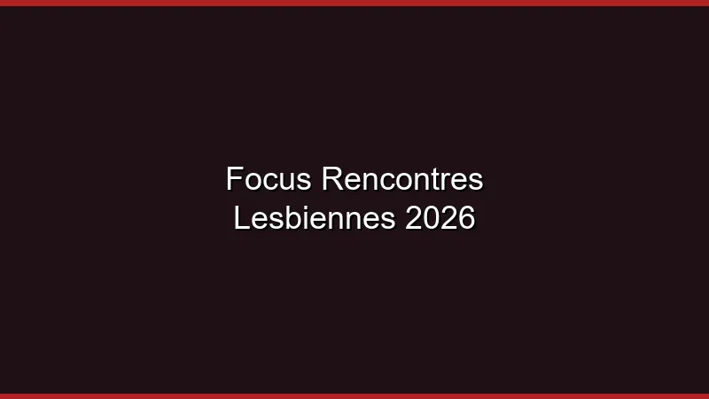 Focus : rencontres lesbiennes en ligne en 2026
