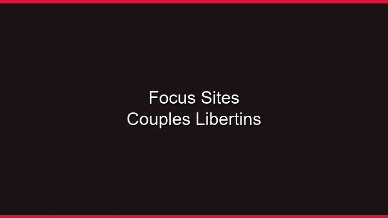 Focus : sites pour couples libertins en 2026
