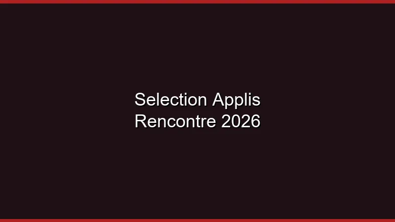 Sélection applis rencontre 2026 : notre guide complet