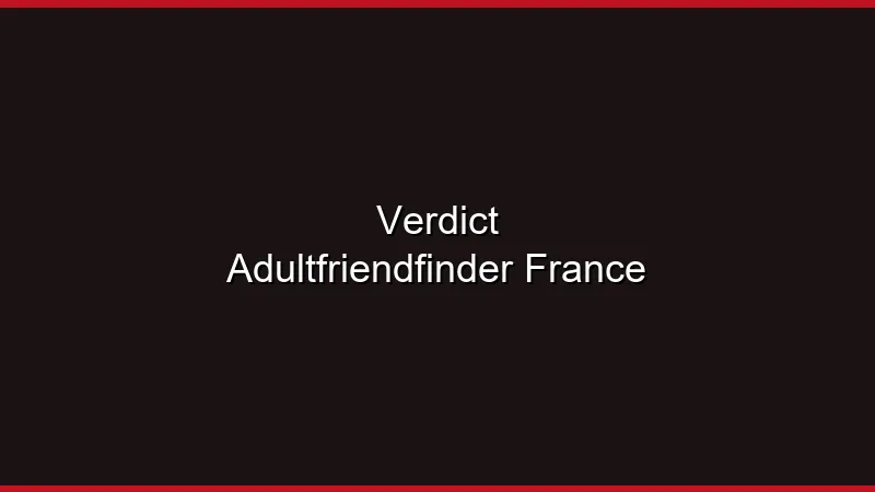Verdict AdultFriendFinder en France : ça vaut quoi ?